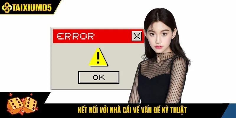 Kết nối với nhà cái về vấn đề kỹ thuật