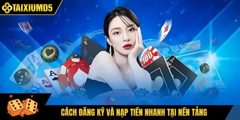 Cách đăng ký và nạp tiền nhanh tại nền tảng