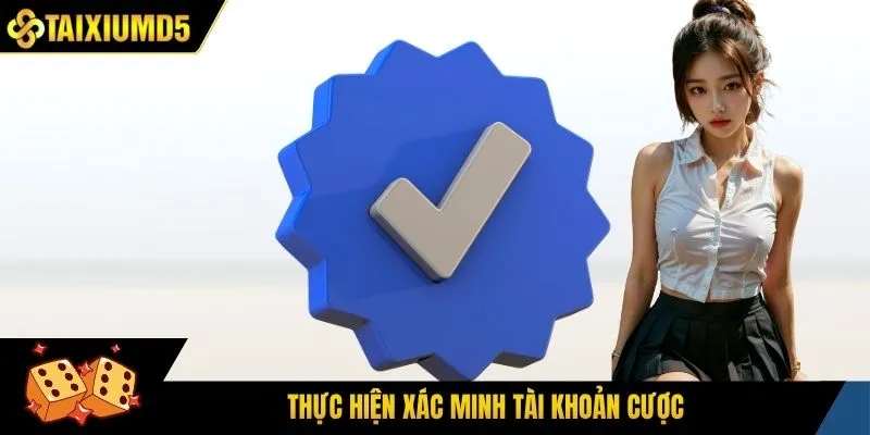Thực hiện xác minh tài khoản cược