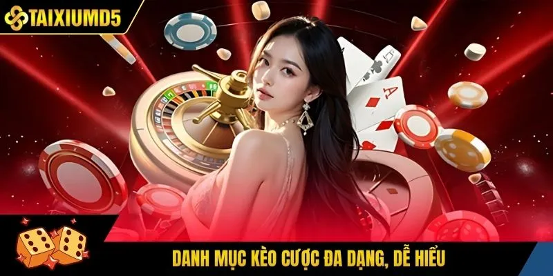 Danh mục kèo cược đa dạng, dễ hiểu