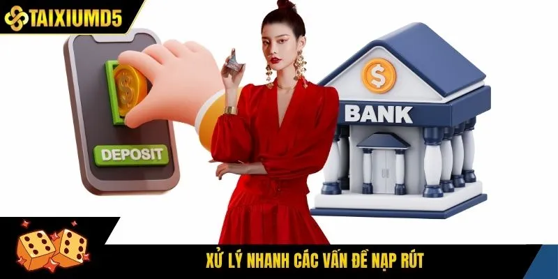 Xử lý nhanh các vấn đề nạp rút