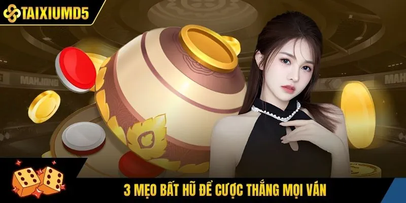 3 mẹo bất hũ để cược thắng mọi ván 